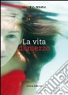 La vita di mezzo libro