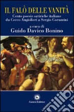 Il falò delle vanità. Cento poesie satiriche italiane da Cecco Angiolieri a Sergio Corazzini