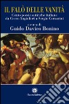 Il falò delle vanità. Cento poesie satiriche italiane da Cecco Angiolieri a Sergio Corazzini libro