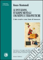 Le intuizioni, funzioni mentali cognitive e terapeutiche. L'atto creativo come fonte di benessere