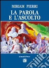 La parola e l'ascolto libro di Pierri Miriam