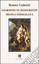 Giardino di mangrovie e Medea Dismagata libro