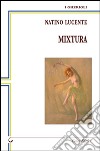 Mixtura libro di Lucente Natino