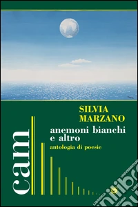 Anemoni bianchi e altro. Antologia di poesie libro