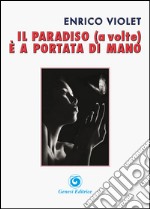 Il paradiso (a volte) è a portata di mano libro