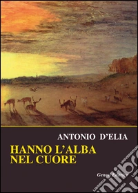 Hanno l'alba nel cuore libro