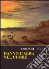 Hanno l'alba nel cuore libro