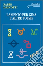 Lamento per Gina e altre poesie libro