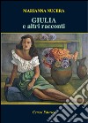 Giulia e altri racconti libro