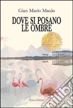 Dove si posano le ombre libro