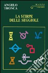 La stirpe delle seggiole libro di Tronca Angelo M.