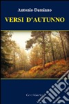 Versi d'autunno libro di Damiano Antonio