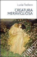 Creatura meravigliosa libro