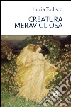 Creatura meravigliosa libro