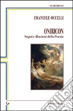 Oniricon. Sogni e illusioni della poesia libro