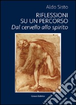 Riflessioni su un percorso. Dal cervello allo spirito libro