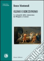 Olismo e riduzionismo. Le categorie della conoscenza da Pitagora a Lorenz