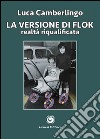 La versione di Flok. Realtà riqualificata libro di Camberlingo Luca