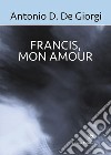 Francis, mon amour libro