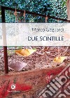 Due scintille libro di Gagliardi Marco