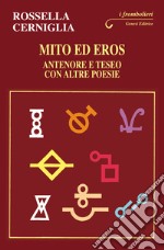 Mito ed Eros. Antenore e Teseo con altre poesie libro