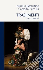 Tradimenti. Testi teatrali libro