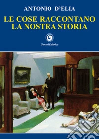 Le cose raccontano la nostra storia libro
