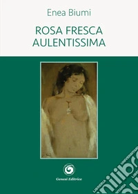 Rosa fresca aulentissima libro