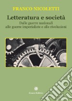 Letteratura e società. Dalle guerre nazionali alle guerre imperialiste e alle rivoluzioni libro