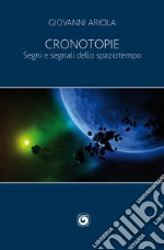 Cronotopie. Segni e segnali dello spaziotempo