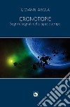 Cronotopie. Segni e segnali dello spaziotempo libro di Ariola Giovanni