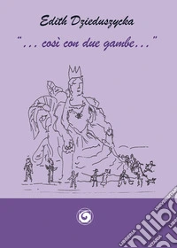 «... così con due gambe... » libro