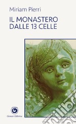 Il monastero dalle 13 celle libro