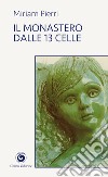 Il monastero dalle 13 celle libro