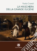 La maschera della grande Eugène libro