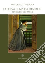 La poesia di Imperia Tognacci. Inquietudine dell'infinito