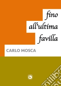 Fino all'ultima favilla libro