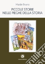 Piccole storie nelle pieghe della storia libro