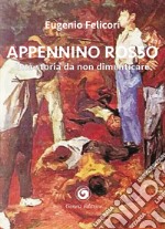 Appennino rosso. Una storia da non dimenticare libro