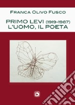 Primo Levi (1919-1987). L'uomo, il poeta libro