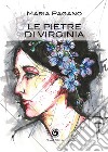 Le pietre di Virginia libro di Pagano Maria