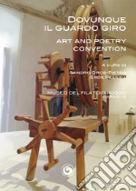 Dovunque il guardo giro. Art and poetry Cconvention libro