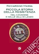 Piccola storia della Resistenza nel Canavese e nelle Valli di Lanzo