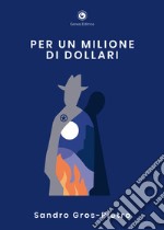 Per un milione di dollari libro