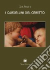 I cardellini del Ceretto libro di Pessina Eros