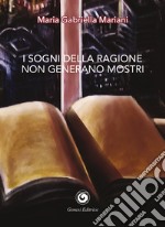 I sogni della ragione non generano mostri libro