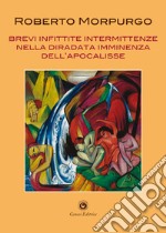 Brevi infittite intermittenze nella diradata imminenza dell'Apocalisse libro