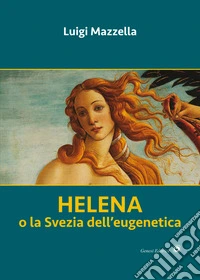 Helena. o la Svezia dell'eugenetica libro