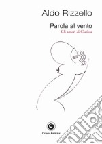 Parola al vento (gli amori di Clarissa) libro