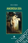 Amorosa dea libro